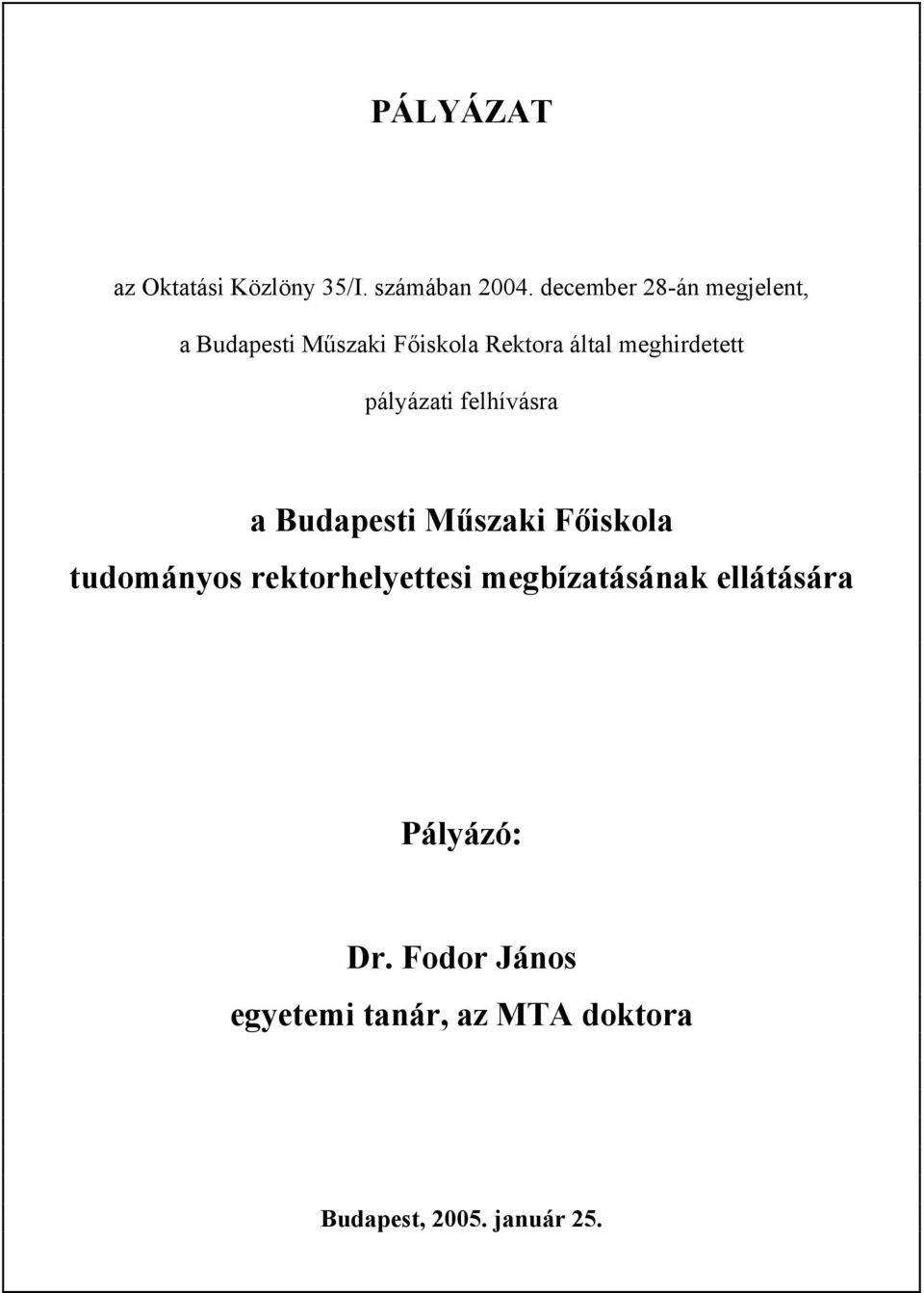 meghirdetett pályázati felhívásra a Budapesti Műszaki Főiskola tudományos