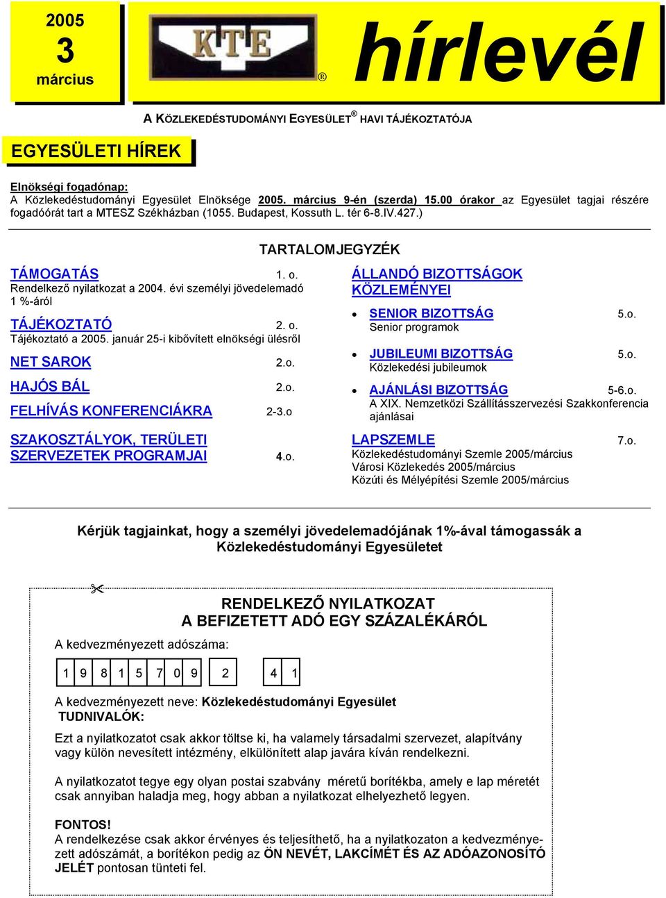 évi személyi jövedelemadó 1 %-áról TÁJÉKOZTATÓ 2. o. Tájékoztató a 2005.