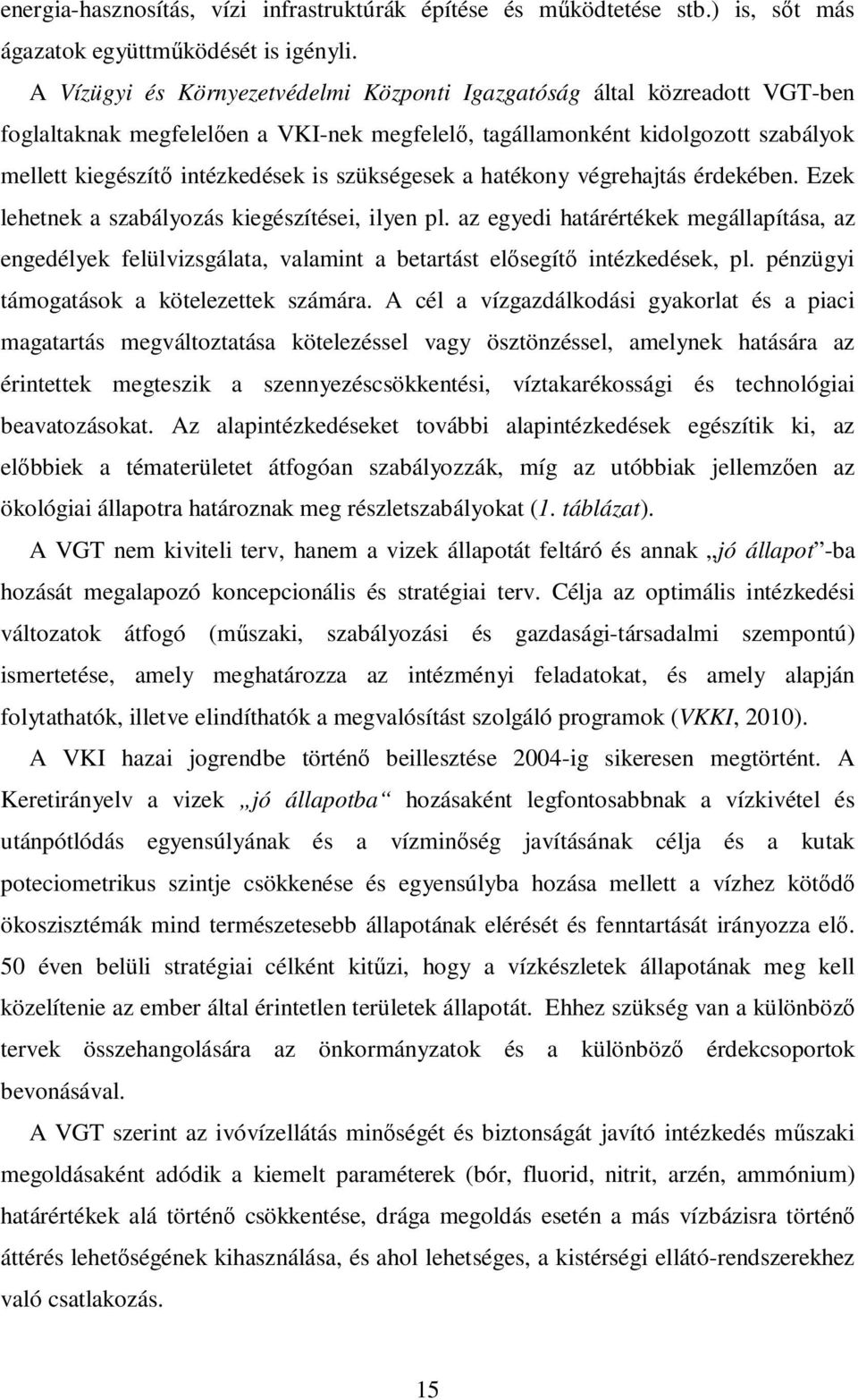 szükségesek a hatékony végrehajtás érdekében. Ezek lehetnek a szabályozás kiegészítései, ilyen pl.