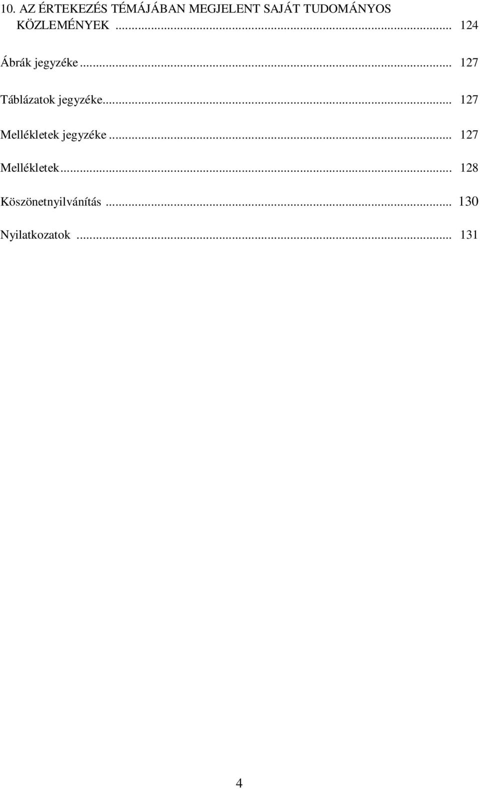 .. 127 Táblázatok jegyzéke... 127 Mellékletek jegyzéke.