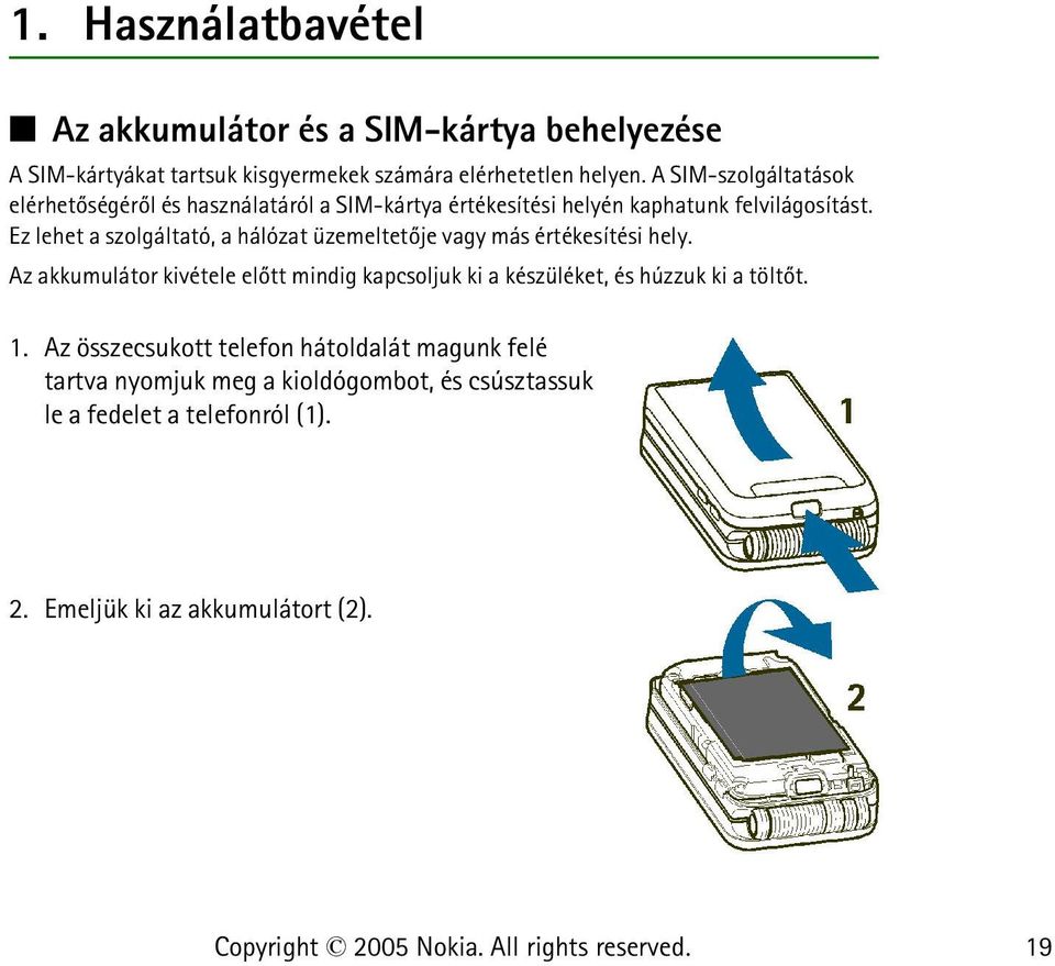 Ez lehet a szolgáltató, a hálózat üzemeltetõje vagy más értékesítési hely.