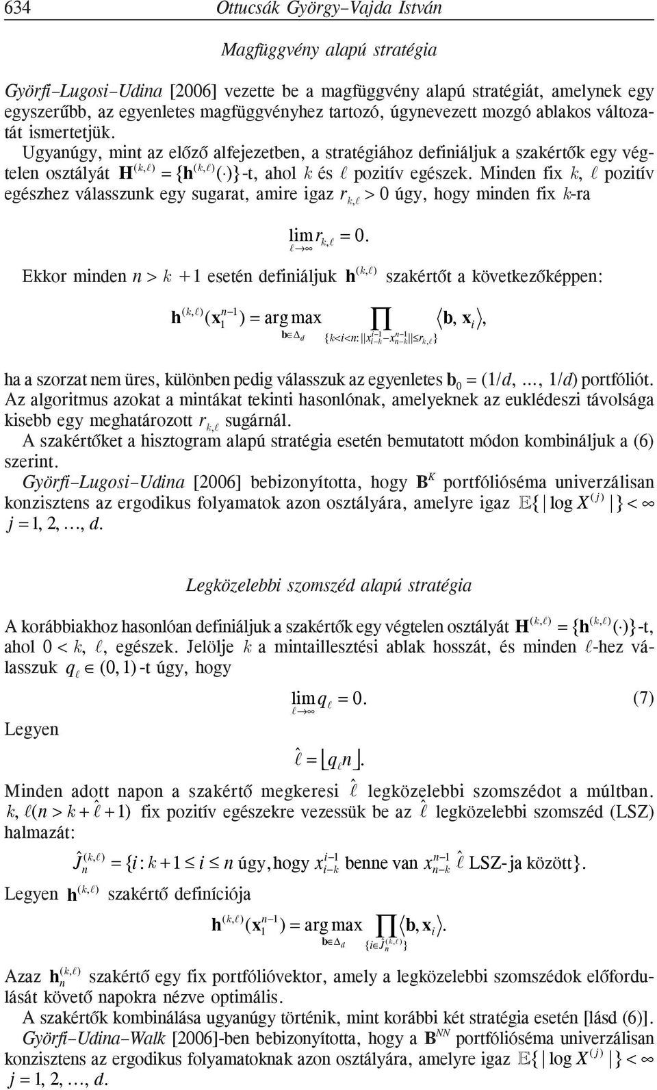 Mide fix k, A pozitív egészhez válasszuk egy sugarat, amire igaz r k,a > 0 úgy, hogy mide fix k-ra lim r k,a = 0.