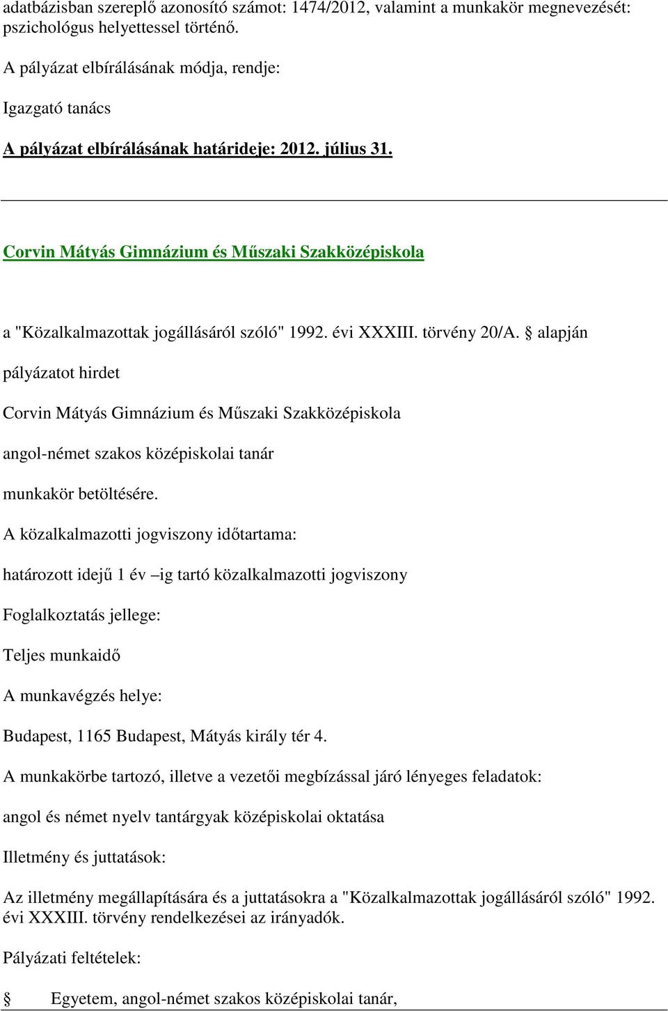 Corvin Mátyás Gimnázium és Műszaki Szakközépiskola a "Közalkalmazottak jogállásáról szóló" 1992. évi XXXIII. törvény 20/A.