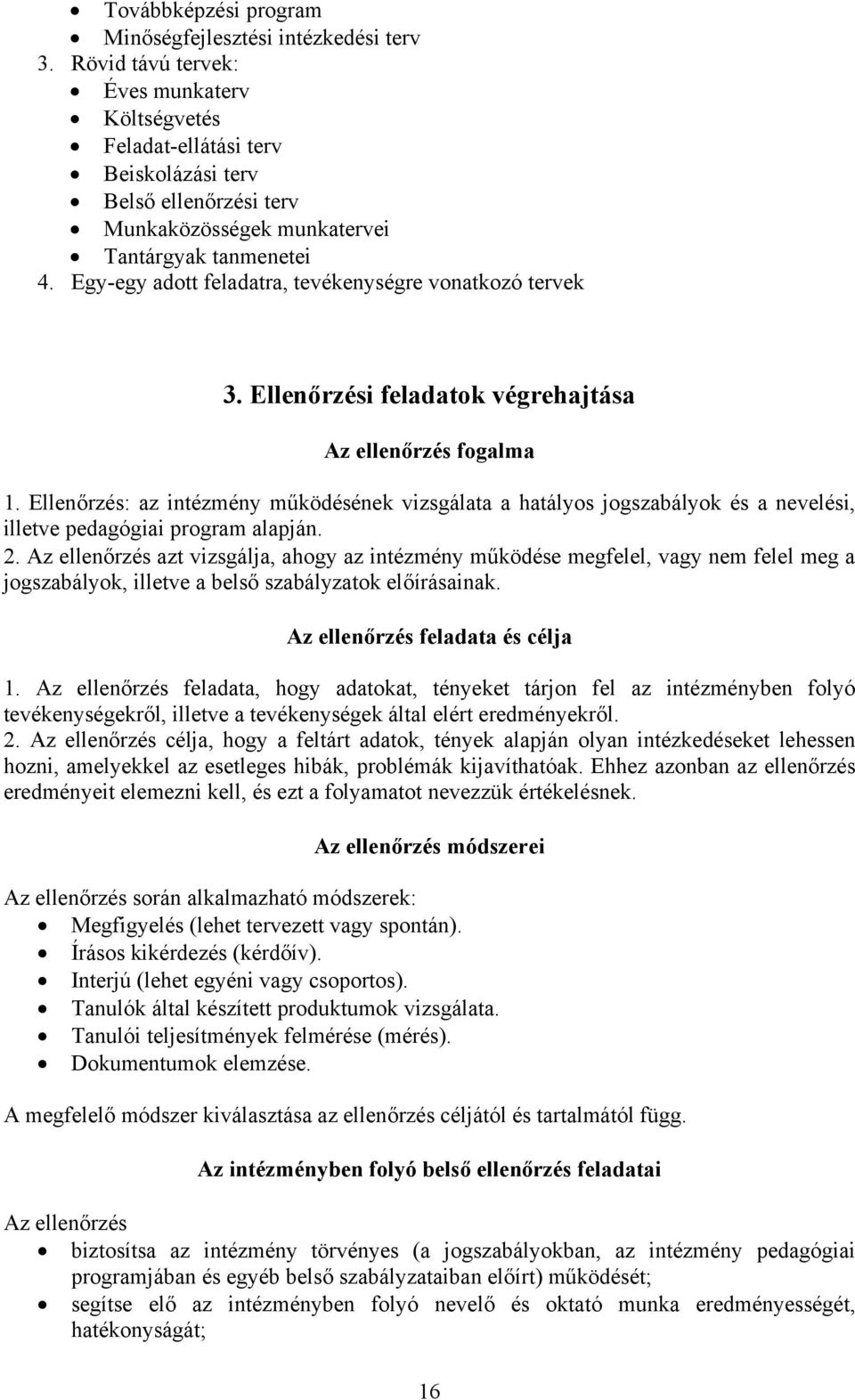 Egy-egy adott feladatra, tevékenységre vonatkozó tervek 3. Ellenőrzési feladatok végrehajtása Az ellenőrzés fogalma 1.