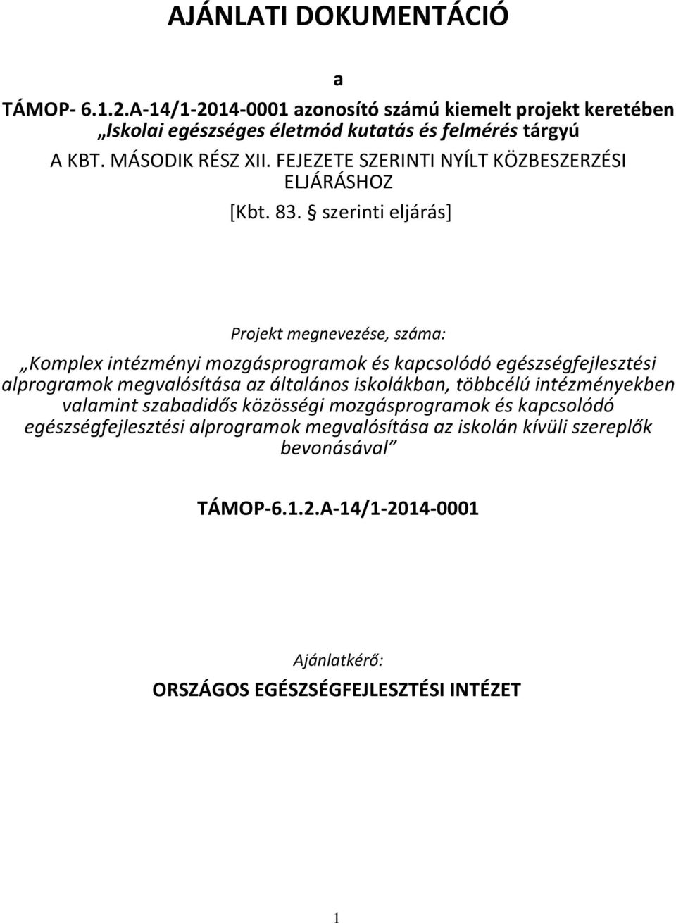 szerinti eljárás] Projekt megnevezése, száma: Komplex intézményi mozgásprogramok és kapcsolódó egészségfejlesztési alprogramok megvalósítása az általános