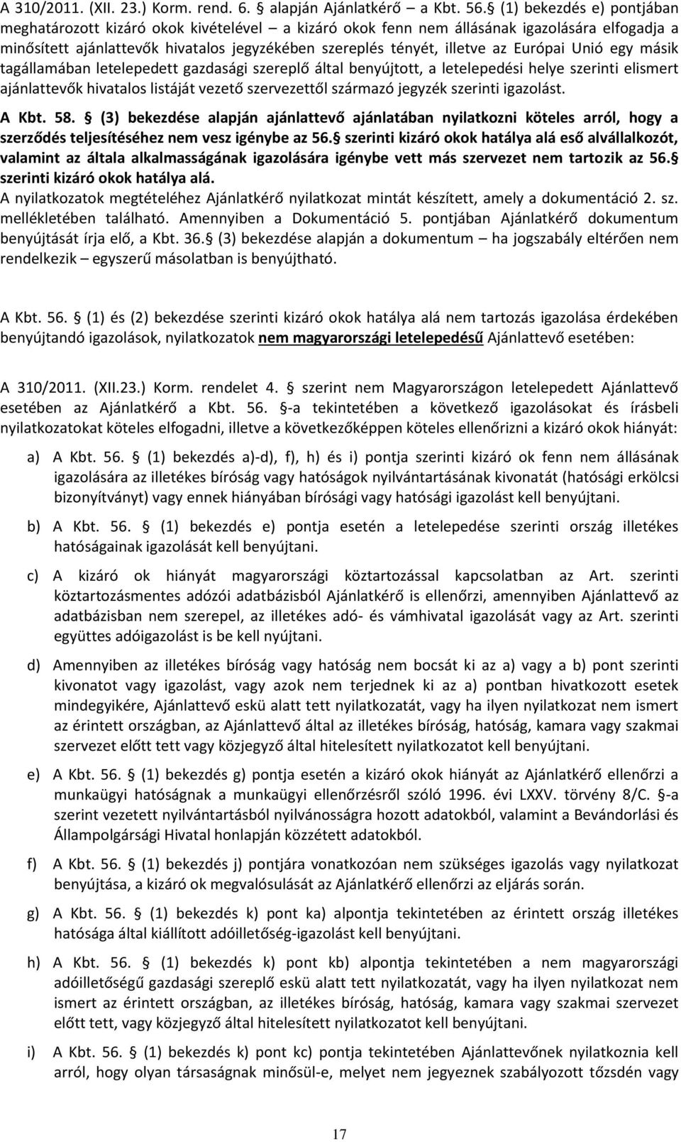 Európai Unió egy másik tagállamában letelepedett gazdasági szereplő által benyújtott, a letelepedési helye szerinti elismert ajánlattevők hivatalos listáját vezető szervezettől származó jegyzék