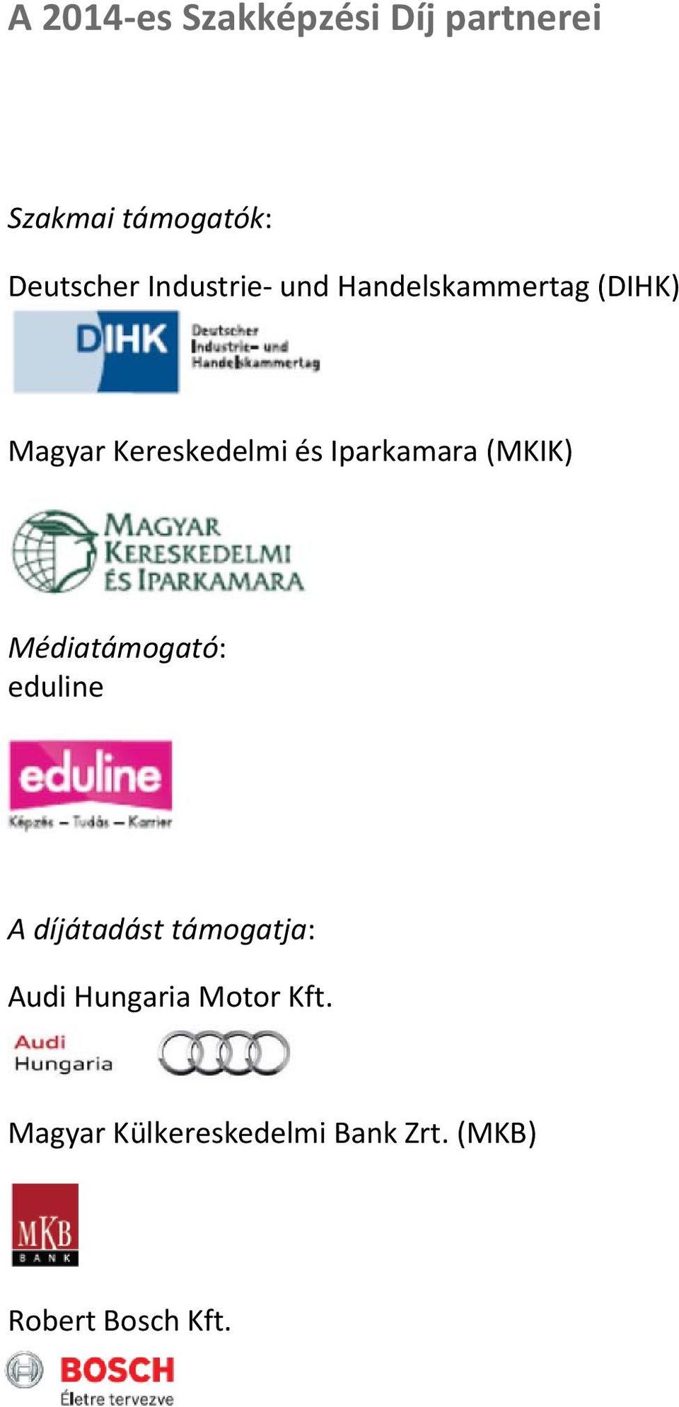 Iparkamara (MKIK) Médiatámogató: eduline A díjátadást támogatja: