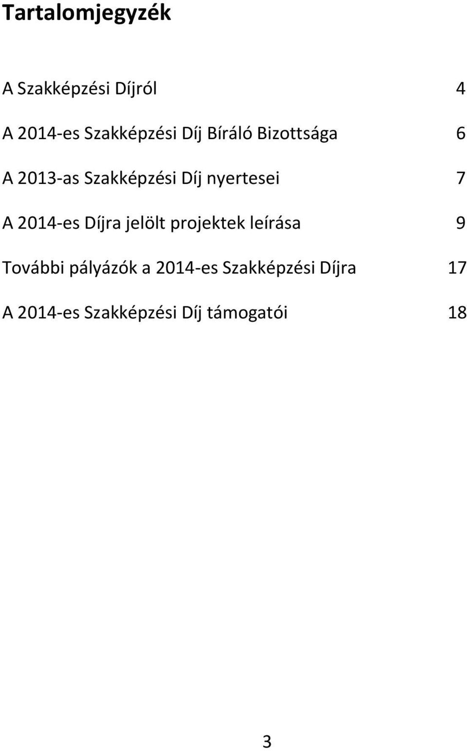 2014 es Díjra jelölt projektek leírása 9 További pályázók a