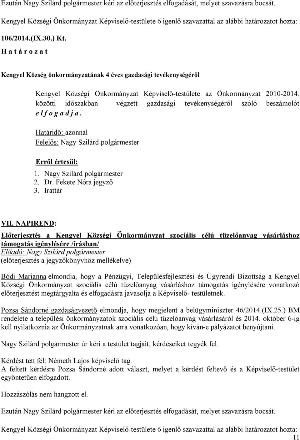 Kengyel Község önkormányzatának 4 éves gazdasági tevékenységéről Kengyel Községi Önkormányzat Képviselő-testülete az Önkormányzat 2010-2014.