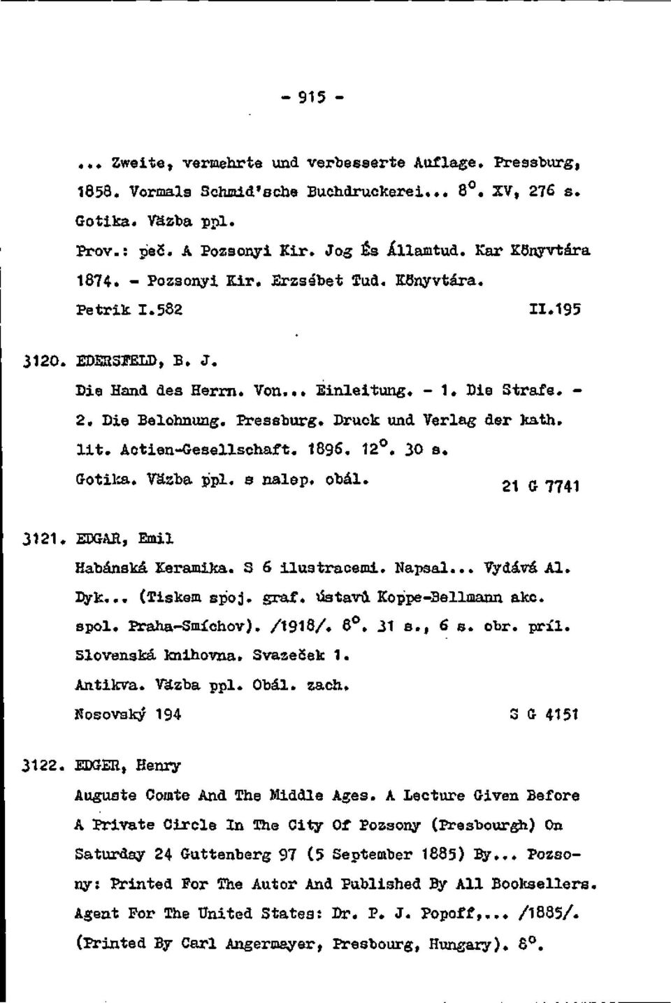 Druck und Verlag der kath. lit. Actien-G-esellschaft. 1896. 12. 30 s. Gotika. Väsba ppl. a nalep. obal. 3121. KDGAE, Emil Habánská KeramiJca. S 6 ilustraoemi. Napsal... Vydáva Al. lyk... (Tiskem spoj.