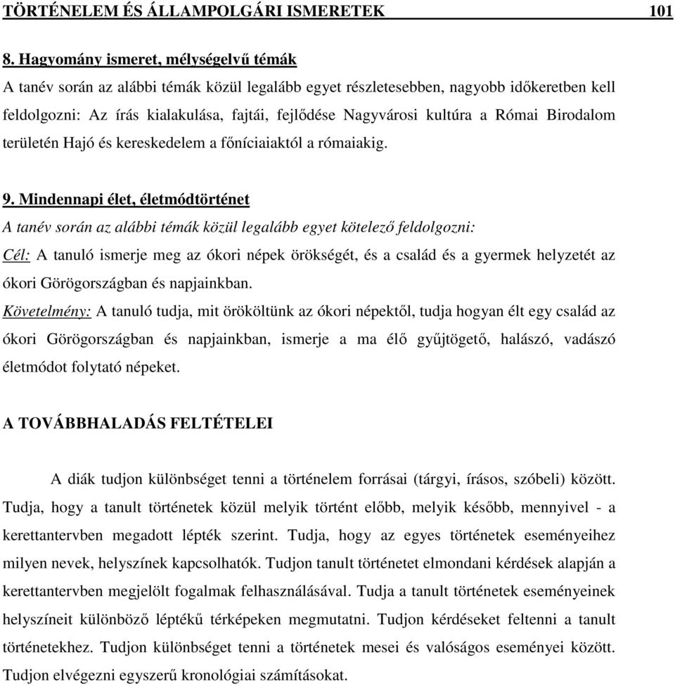 a Római Birodalom területén Hajó és kereskedelem a fıníciaiaktól a rómaiakig. 9.