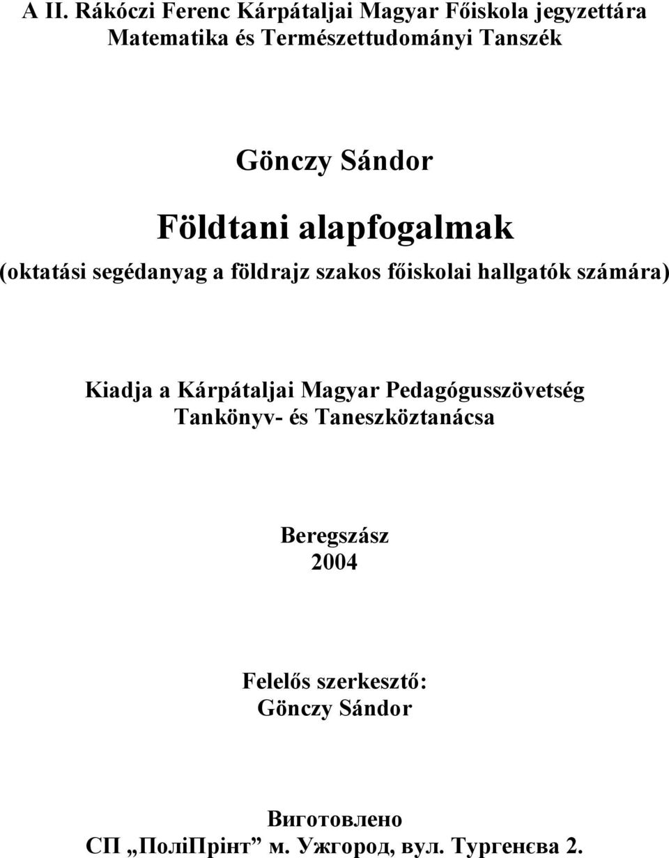 hallgatók számára) Kiadja a Kárpátaljai Magyar Pedagógusszövetség Tankönyv- és Taneszköztanácsa