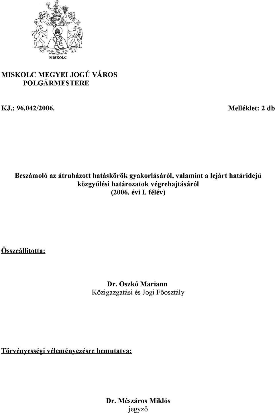 határidejű közgyűlési határozatok végrehajtásáról (2006. évi I.