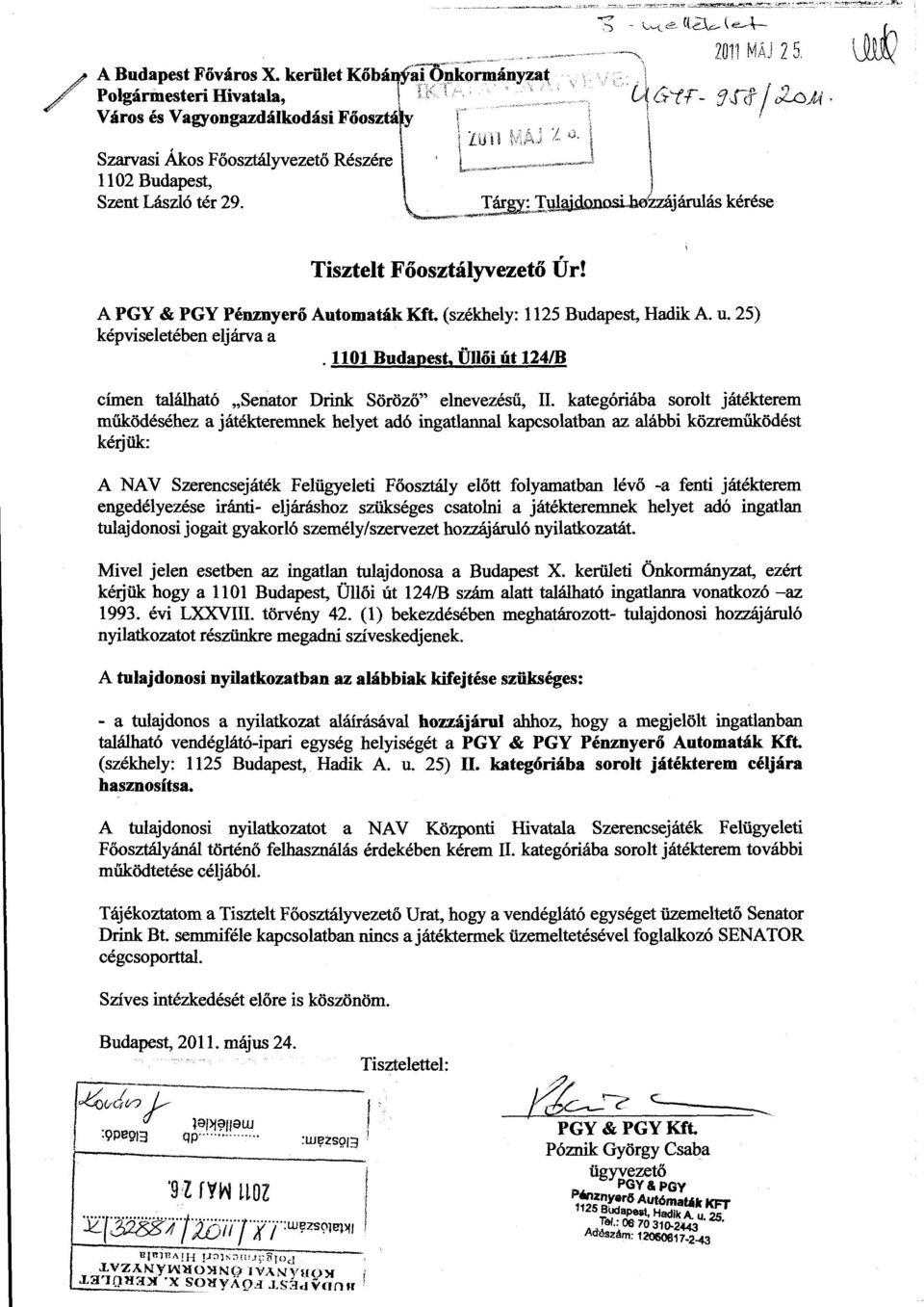 !hiiWnosi oo~zájáruás kérése Tisztet Főosztáyvezető Úr! A PGY & PGY Pénznyerő Automaták Kft. (székhey: 1125 Budapest, Hadik A. u. 25) képviseetében ejárva a.