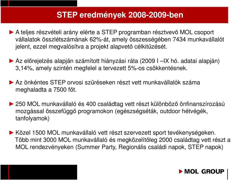 Az önkéntes STEP orvosi szőréseken részt vett munkavállalók száma meghaladta a 7500 fıt.