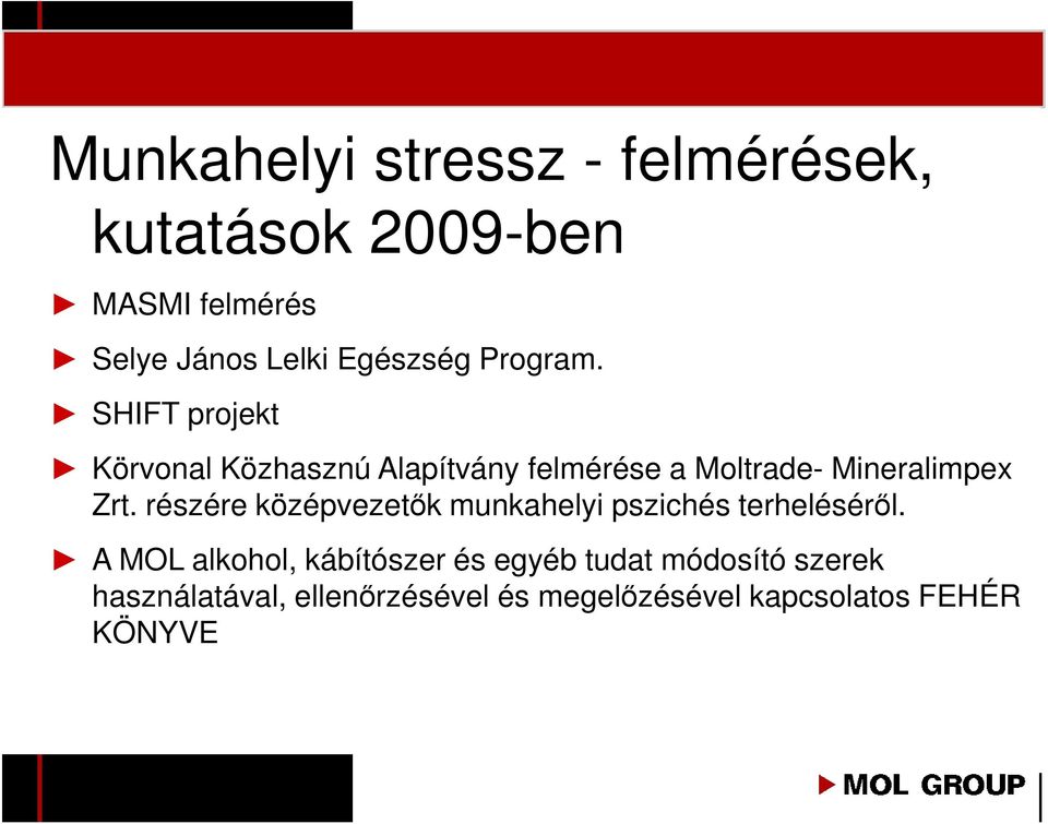 SHIFT projekt Körvonal Közhasznú Alapítvány felmérése a Moltrade- Mineralimpex Zrt.