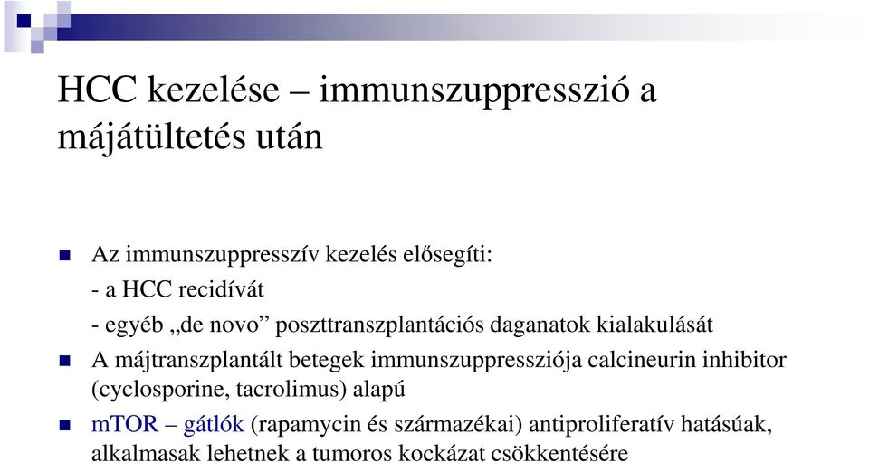 betegek immunszuppressziója calcineurin inhibitor (cyclosporine, tacrolimus) alapú mtor gátlók