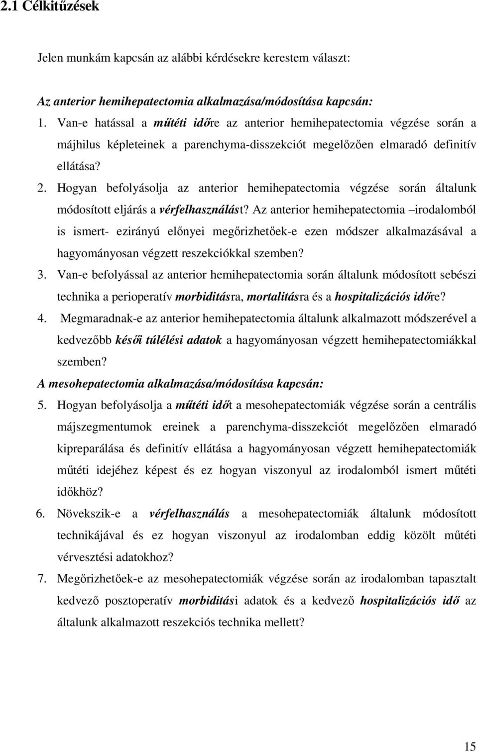 Hogyan befolyásolja az anterior hemihepatectomia végzése során általunk módosított eljárás a vérfelhasználást?