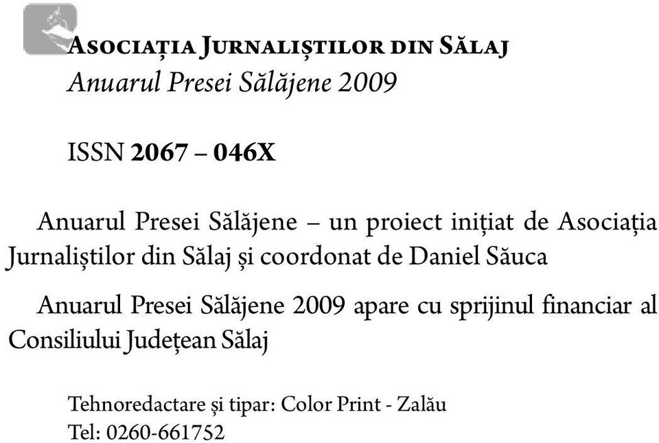 coordonat de Daniel Săuca Anuarul Presei Sălăjene 2009 apare cu sprijinul financiar