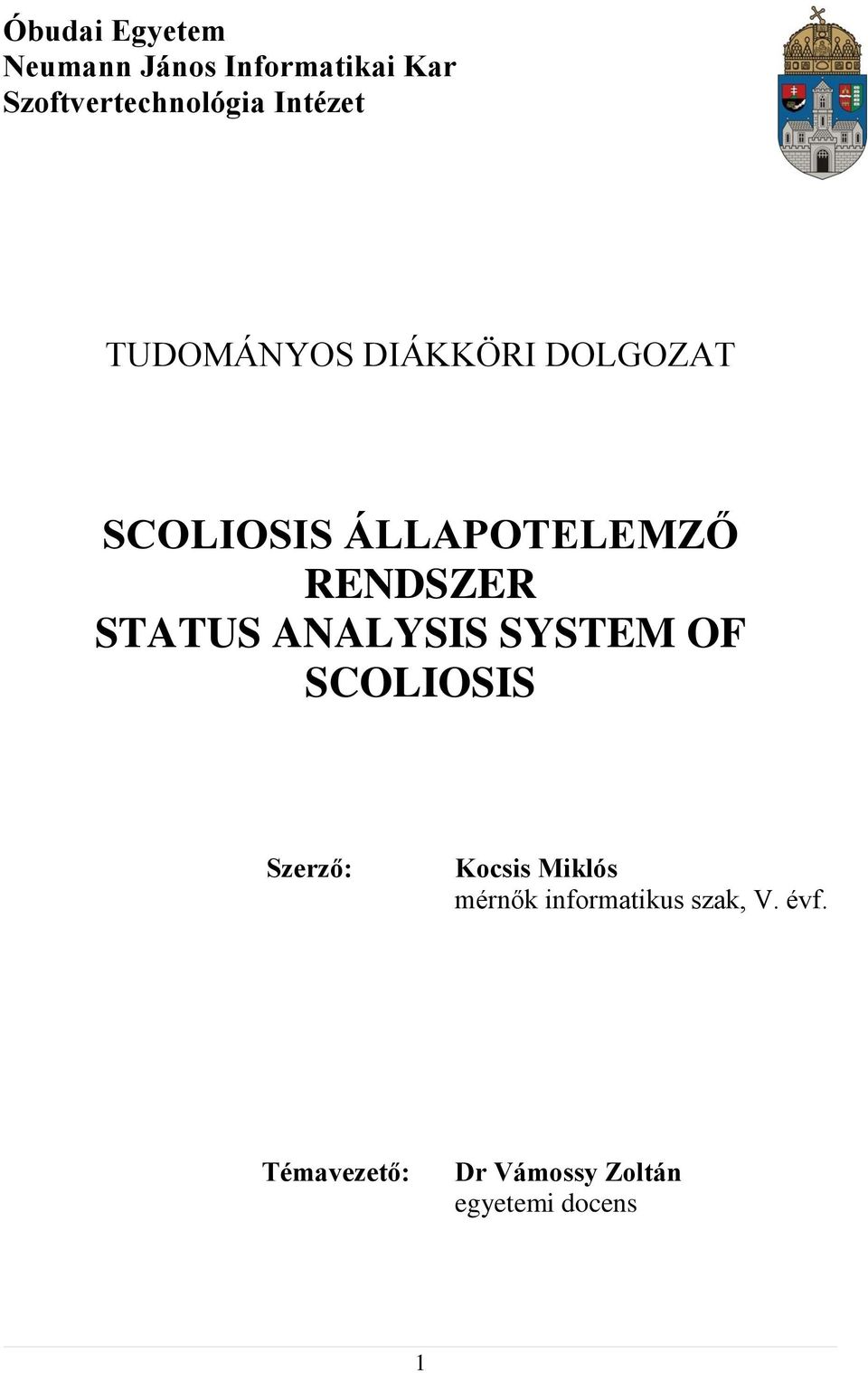 RENDSZER STATUS ANALYSIS SYSTEM OF SCOLIOSIS Szerző: Kocsis Miklós