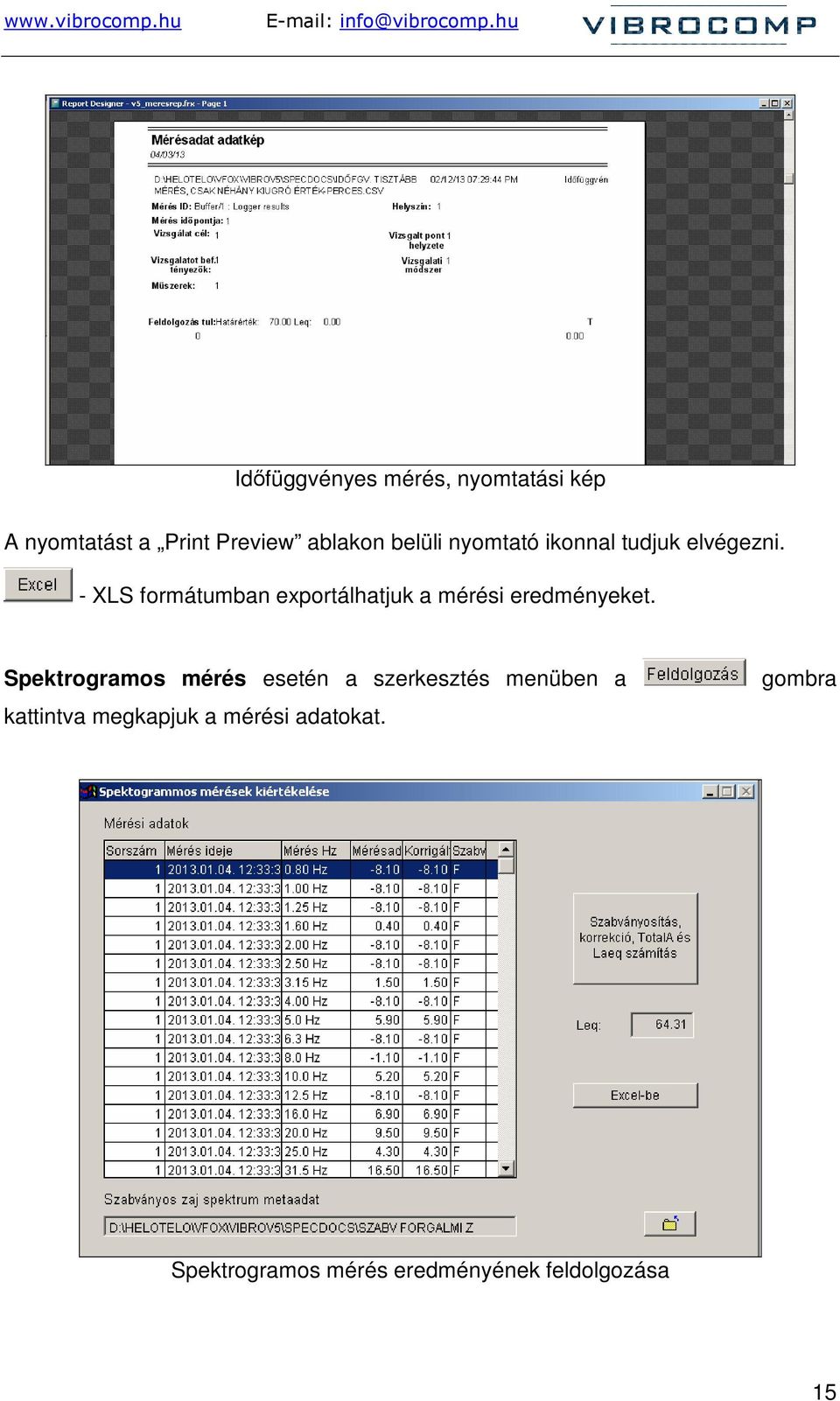 - XLS formátumban exportálhatjuk a mérési eredményeket.