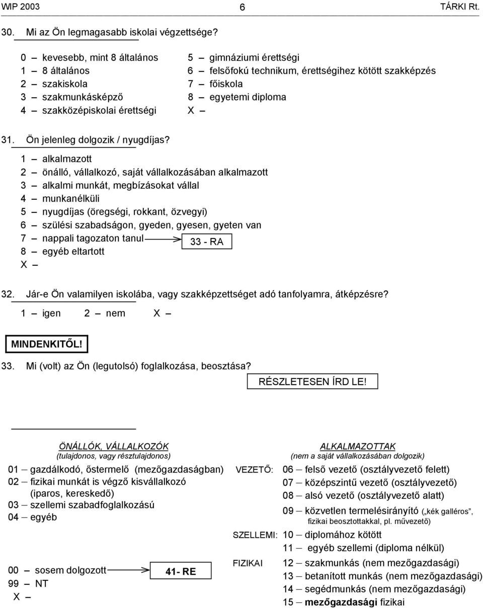 érettségi 31. Ön jelenleg dolgozik / nyugdíjas?