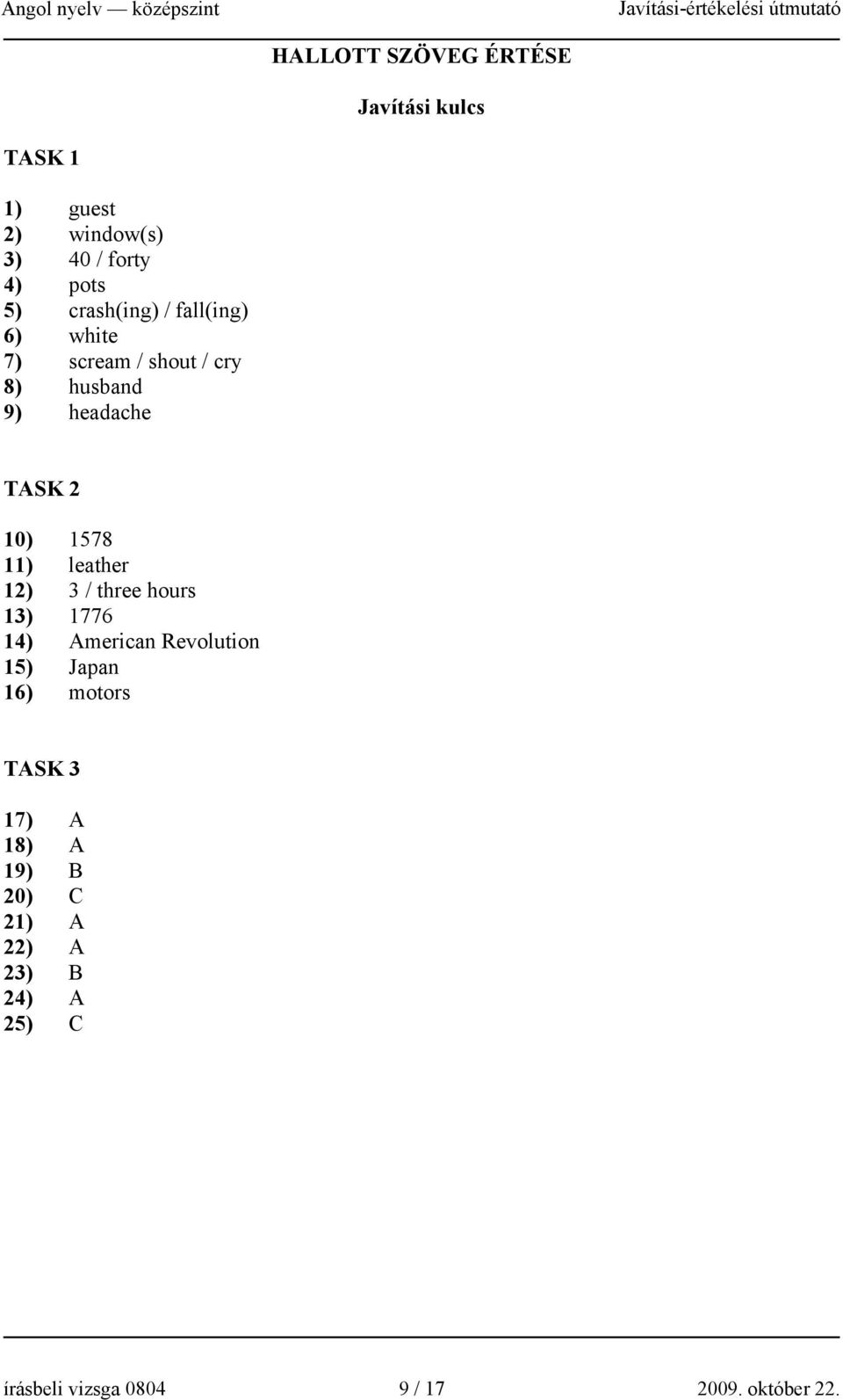 11) leather 12) 3 / three hours 13) 1776 14) American Revolution 15) Japan 16) motors TASK 3