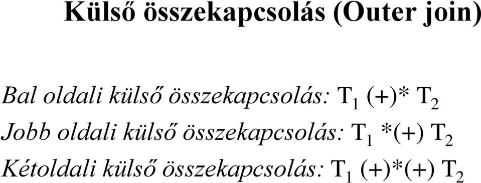 Jobb oldali külső összekapcsolás: T 1 *(+)