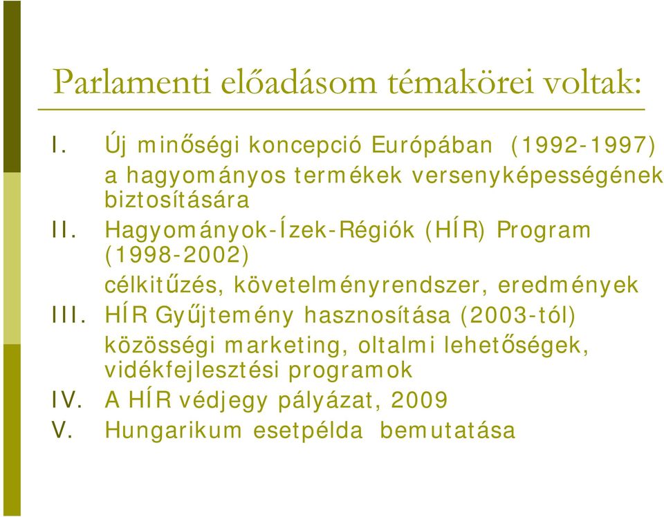 Hagyományok-Ízek-Régiók (HÍR) Program (1998-2002) célkitűzés, követelményrendszer, eredmények III.