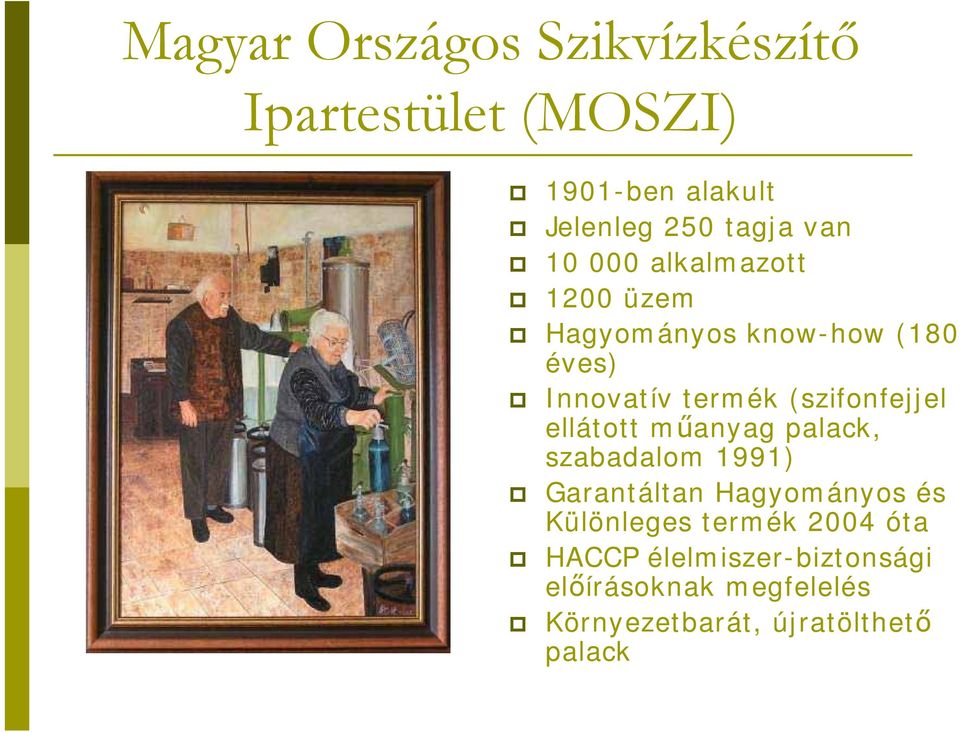 ellátott műanyag palack, szabadalom 1991) Garantáltan Hagyományos és Különleges termék 2004