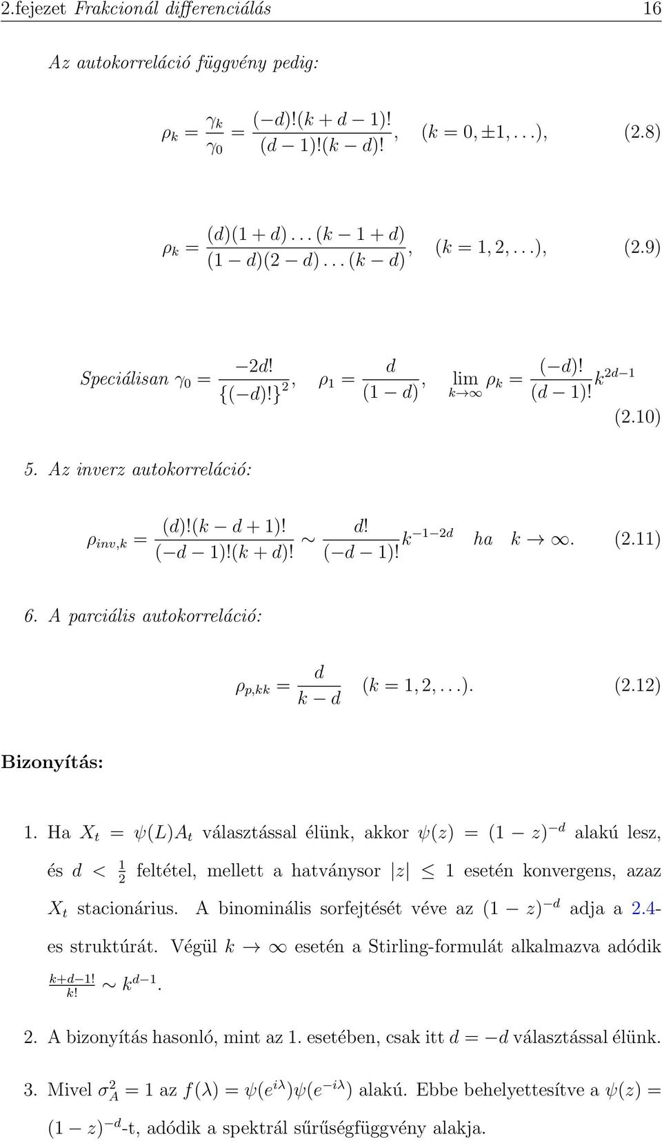 A parciális autokorreláció: ρ p,kk = d k d (k = 1, 2,...). (2.12) Bizonyítás: 1.