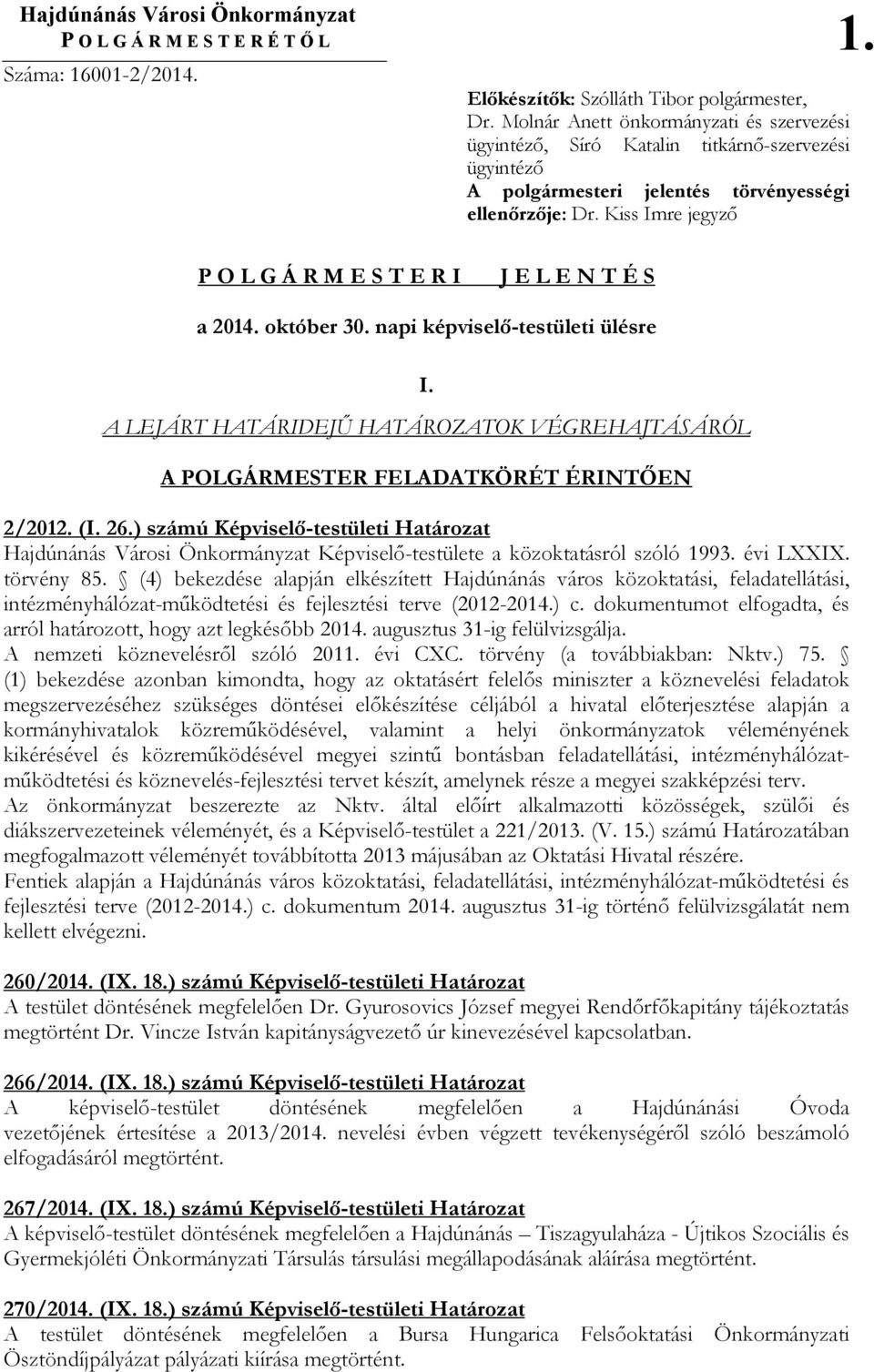 Kiss Imre jegyzı P O L G Á R M E S T E R I J E L E N T É S a 2014. október 30. napi képviselı-testületi ülésre I.