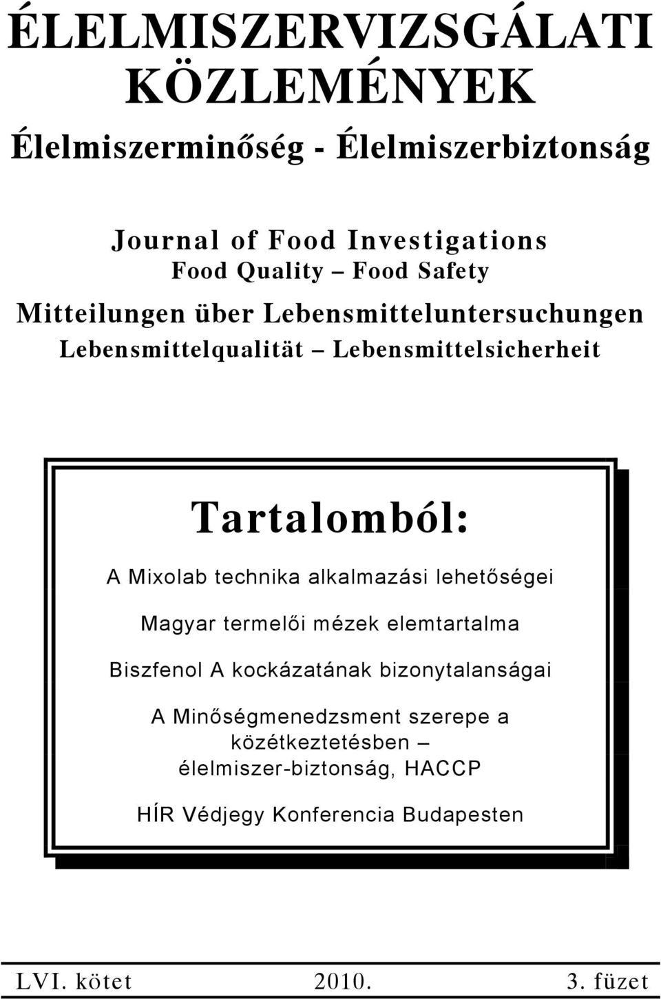 technika alkalmazási lehetőségei Magyar termelői mézek elemtartalma Biszfenol A kockázatának bizonytalanságai A