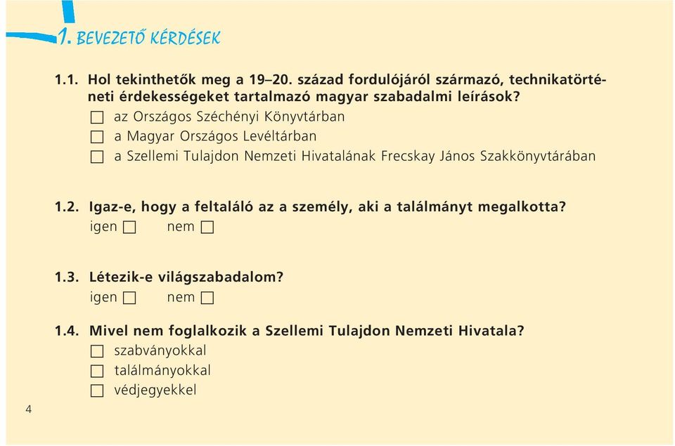 az Országos Széchényi Könyvtárban a Magyar Országos Levéltárban a Szellemi Tulajdon Nemzeti Hivatalának Frecskay János