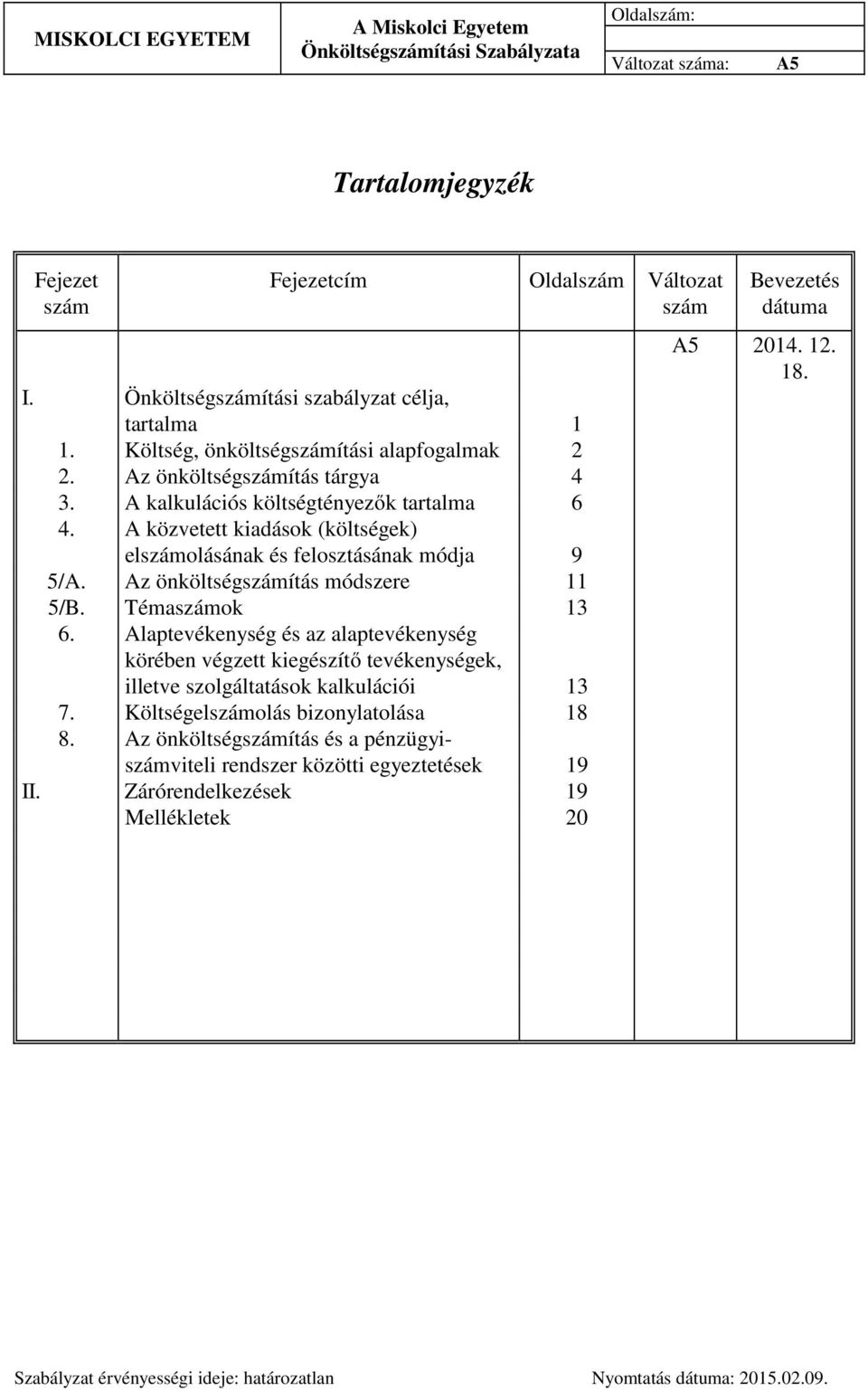 Az önköltségszámítás módszere 11 5/B. Témaszámok 13 6.