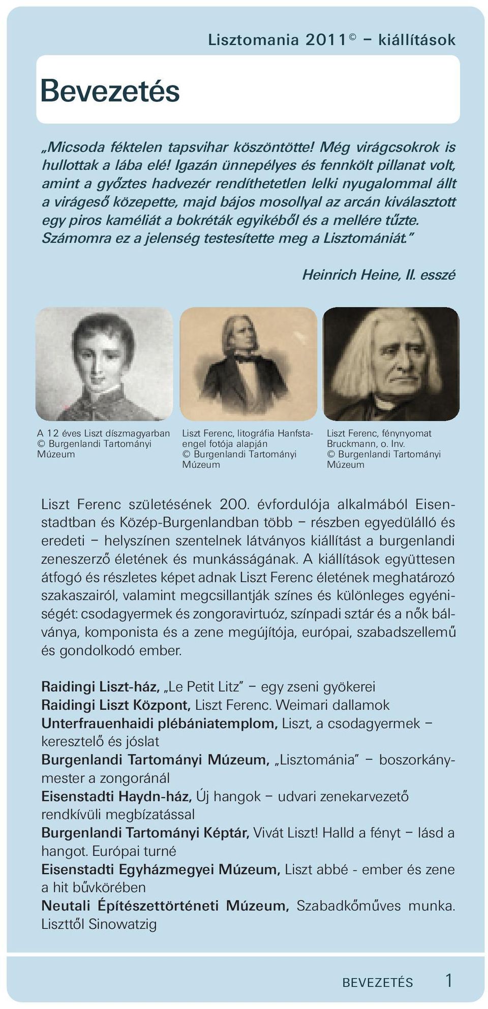 bokréták egyikébo l és a mellére tu zte. Számomra ez a jelenség testesítette meg a Lisztomániát. Heinrich Heine, II.