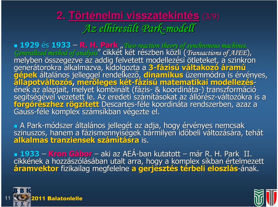 általáno jelleggel endelkező, dnaku üzeóda événye, állapotváltozó, eőlege két-fázk zú ateatka odellezéének az alapjat, elyet kobnált (fáz z- & koodnáta ta-) ) tanzfoác có egít tégével vezetett le.