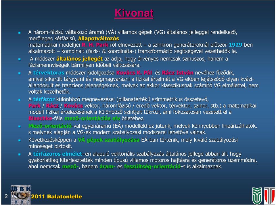 A ódze általáno jellegét az adja, hogy événye necak znuzo, hane a fázennyégek bályen b dőbel változv ltozááa. A tévektoo ódze kdolgozáa Kovác K.