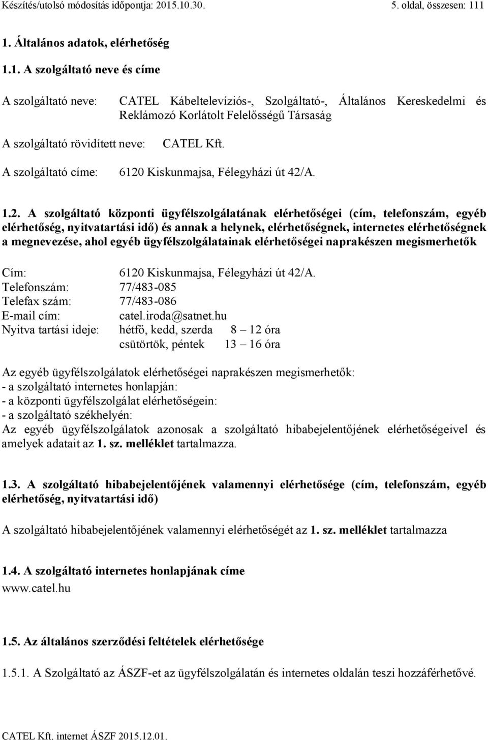 A szolgáltató címe: 6120