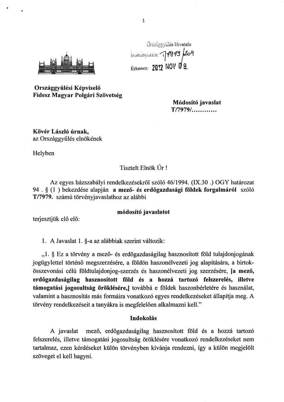 Az egyes házszabályi rendelkezésekr ől szóló 46/1994. (IX.30.) OGY határozat 94. (1) bekezdése alapján a mező- és erd őgazdasági földek forgalmáról szóló T/7979.