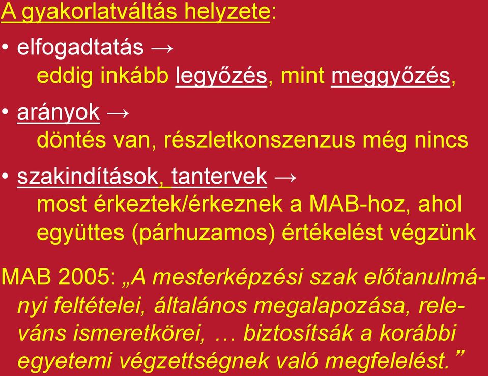 együttes (párhuzamos) értékelést végzünk MAB 2005: A mesterképzési szak előtanulmányi feltételei,