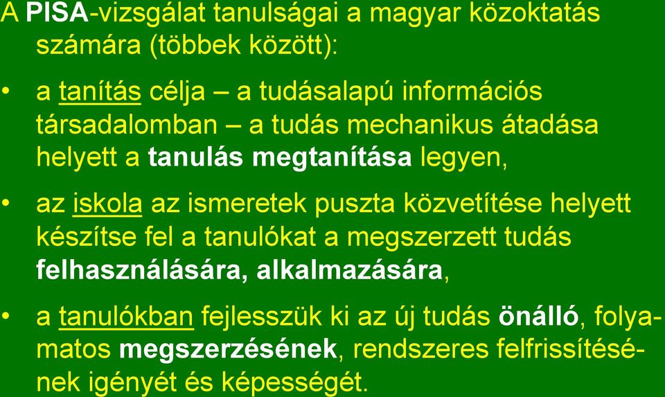 ismeretek puszta közvetítése helyett készítse fel a tanulókat a megszerzett tudás felhasználására,