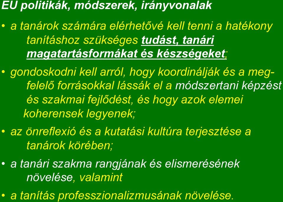 módszertani képzést és szakmai fejlődést, és hogy azok elemei koherensek legyenek; az önreflexió és a kutatási kultúra