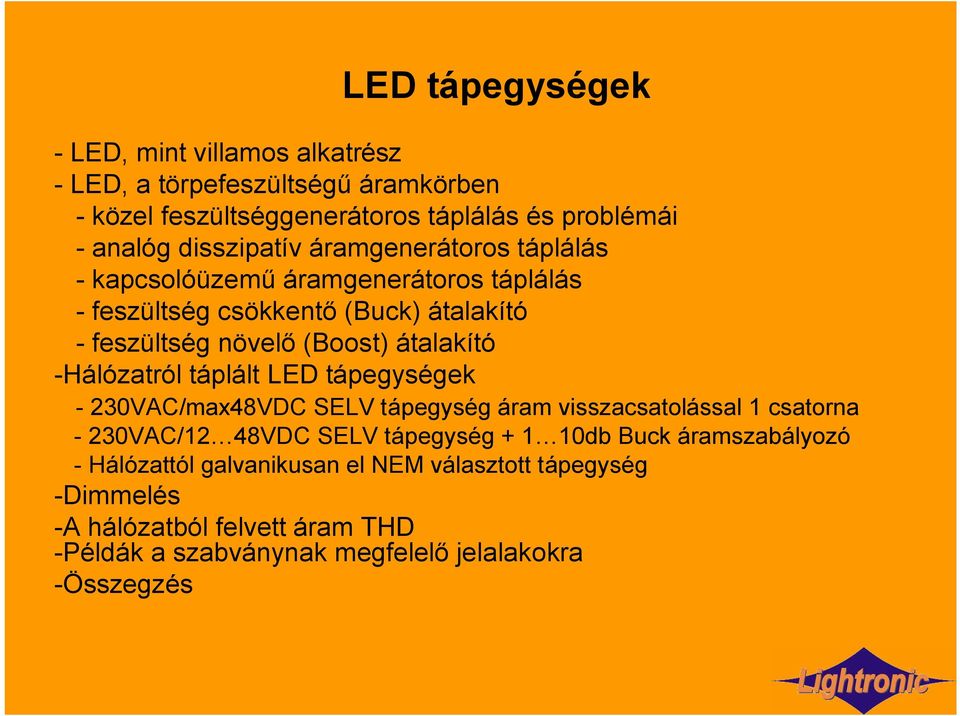 átalakító -Hálózatról táplált LED tápegységek - 230VAC/max48VDC SELV tápegység áram visszacsatolással 1 csatorna - 230VAC/12 48VDC SELV tápegység + 1