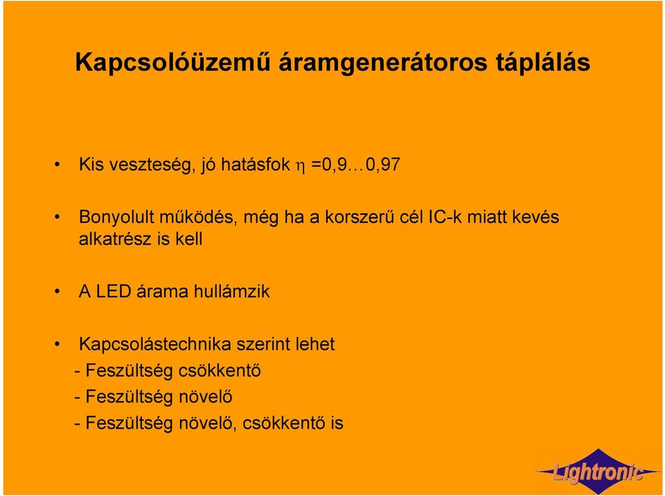 alkatrész is kell A LED árama hullámzik Kapcsolástechnika szerint