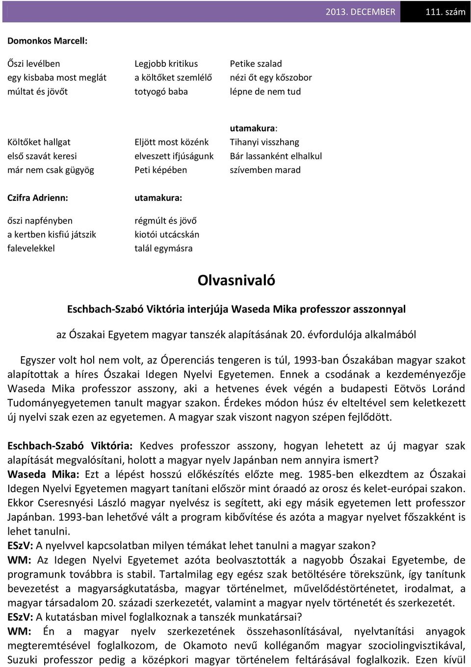 kisfiú játszik falevelekkel utamakura: régmúlt és jövő kiotói utcácskán talál egymásra Olvasnivaló Eschbach-Szabó Viktória interjúja Waseda Mika professzor asszonnyal az Ószakai Egyetem magyar