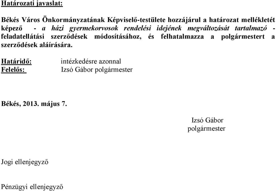 módosításához, és felhatalmazza a polgármestert a szerződések aláírására.