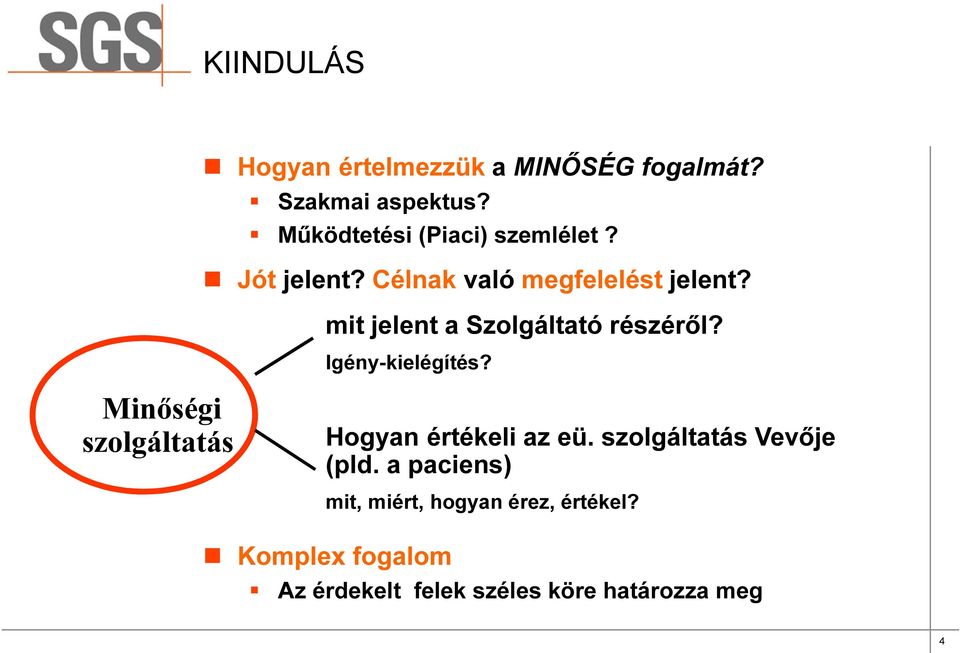 mit jelent a Szolgáltató részéről? Igény-kielégítés?