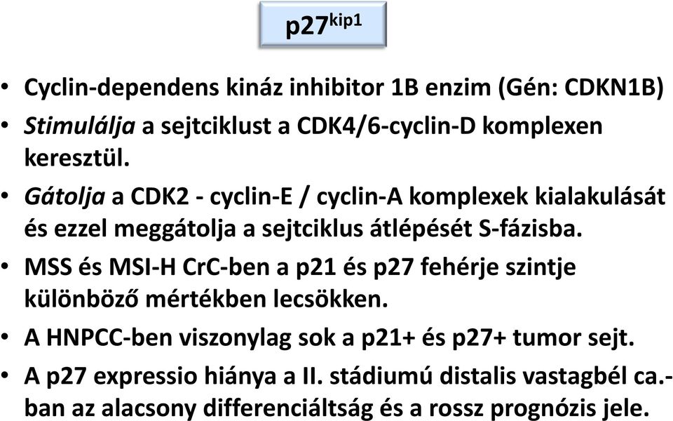 MSS és MSI-H CrC-ben a p21 és p27 fehérje szintje különböző mértékben lecsökken.