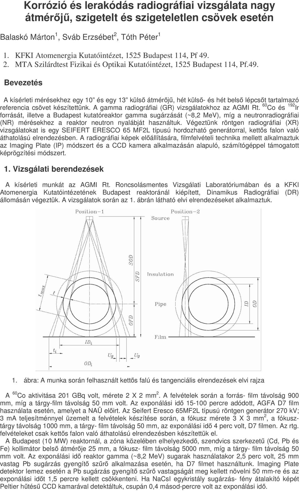 A gamma radiográfiai (GR) vizsgálatokhoz az AGMI Rt.